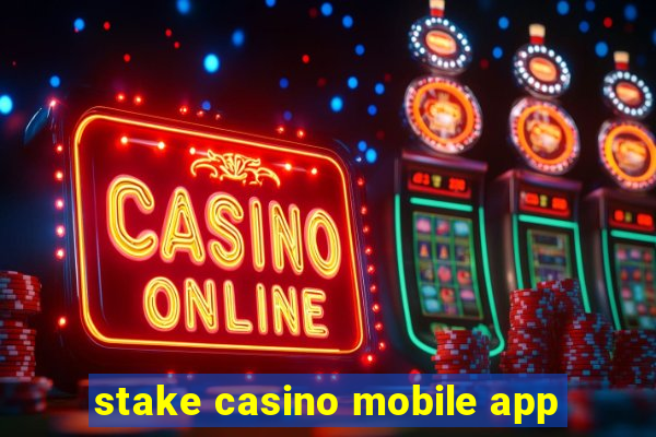 stake casino mobile app